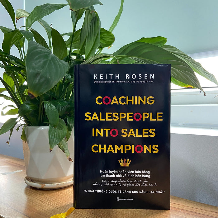 Coaching Salespeople Into Sales Champions – Một Cẩm Nang Thực Chiến Huấn Luyện Bán Hàng - Keith Rosen - Nguyễn Thị Thu Hiên M.A Và Võ Thị Ngọc Tú Mba - Con Sóc - Nxb Thanh Niên. Coaching Salespeople Into Sales Champions – Một Cẩm Nang Thực Chiến Huấn Luyện Bán Hàng - Keith Rosen - Nguyễn Thị Thu Hiên M.A Và Võ Thị Ngọc Tú Mba - Con Sóc - Nxb Thanh Niên.