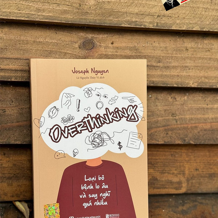 Overthinking – Loại Bỏ Bệnh Lo Âu Và Suy Nghĩ Quá Nhiều–Joseph Nguyen-  Lê Nguyễn Thuý Dịch - Bizbooks _ Nxb Hồng Đức Overthinking – Loại Bỏ Bệnh Lo Âu Và Suy Nghĩ Quá Nhiều–Joseph Nguyen-  Lê Nguyễn Thuý Dịch - Bizbooks _ Nxb Hồng Đức