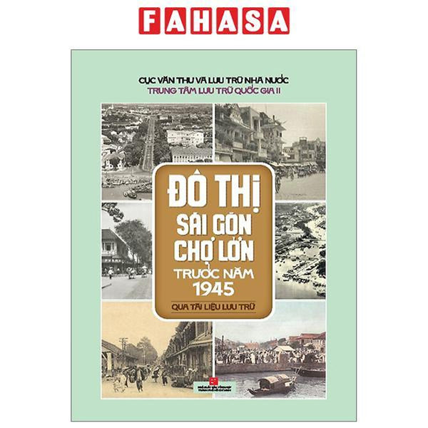 Đô Thị Sài Gòn Chợ Lớn Trước Năm 1945 Qua Tài Liệu Lưu Trữ