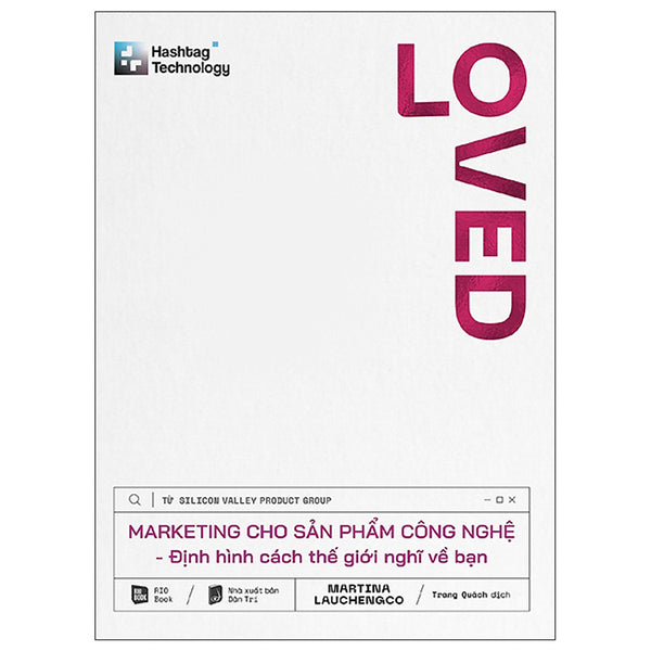 Sách Kinh Doanh-Loved - Marketing Cho Sản Phẩm Công Nghệ - Định Hình Cách Thế Giới Nghĩ Về Bạn