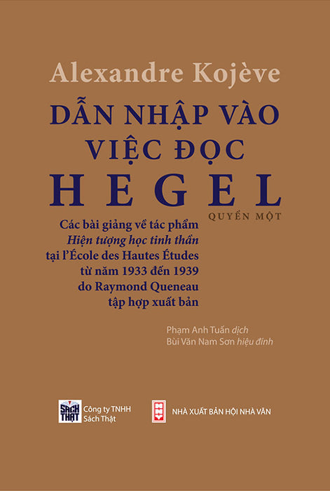 Dẫn Nhập Vào Việc Đọc Hegel: Các Bài Giảng Về Hiện Tượng Học Tinh Thần - Alexandre Kojeve - Phạm Anh Tuấn Dịch, Bùi Văn Nam Sơn Hiệu Đính - (Bìa Mềm) Dẫn Nhập Vào Việc Đọc Hegel: Các Bài Giảng Về Hiện Tượng Học Tinh Thần - Alexandre Kojeve - Phạm Anh Tuấn Dịch, Bùi Văn Nam Sơn Hiệu Đính - (Bìa Mềm)