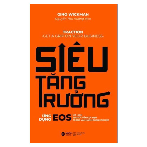Siêu Tăng Trưởng - Gino Wickman - Nguyễn Thu Hương Dịch - (Bìa Mềm)