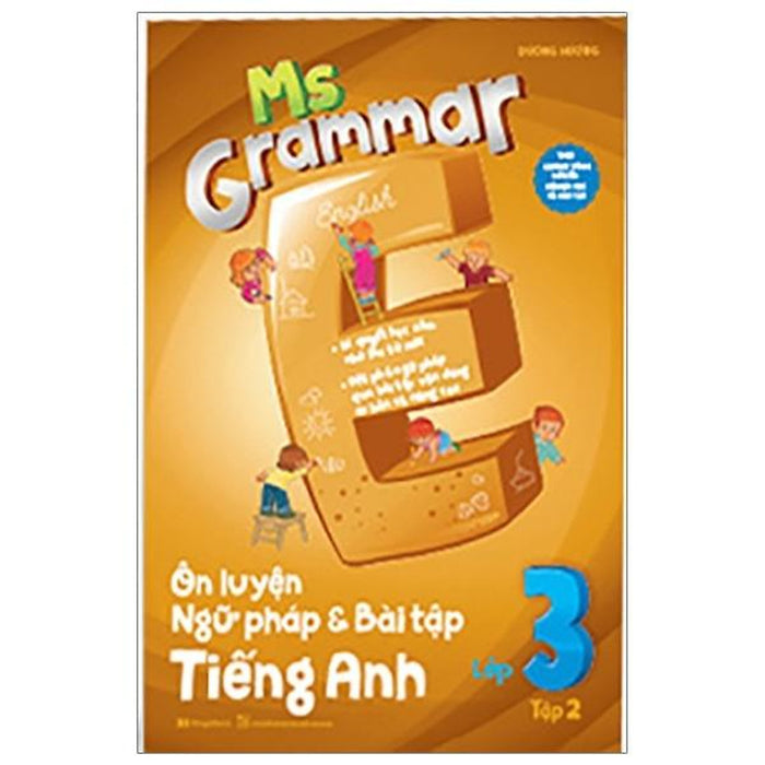 Ms Grammar - Ôn Luyện Ngữ Pháp Và Bài Tập Tiếng Anh Lớp 3 - Tập 2 Ms Grammar - Ôn Luyện Ngữ Pháp Và Bài Tập Tiếng Anh Lớp 3 - Tập 2