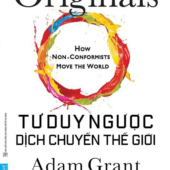 Tư Duy Ngược Dịch Chuyển Thế Giới - Originals: How Non-Conformists Move The World_Fn Tư Duy Ngược Dịch Chuyển Thế Giới - Originals: How Non-Conformists Move The World_Fn