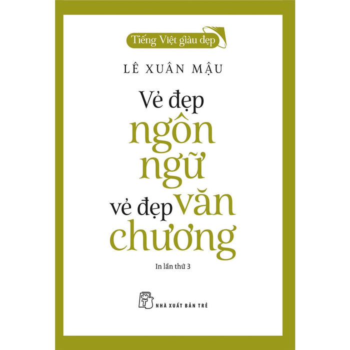 Vẻ Đẹp Ngôn Ngữ, Vẻ Đẹp Văn Chương-Cuốn Sách Mang Đậm Văn Hóa Đẹp Của Việt Nam Vẻ Đẹp Ngôn Ngữ, Vẻ Đẹp Văn Chương-Cuốn Sách Mang Đậm Văn Hóa Đẹp Của Việt Nam