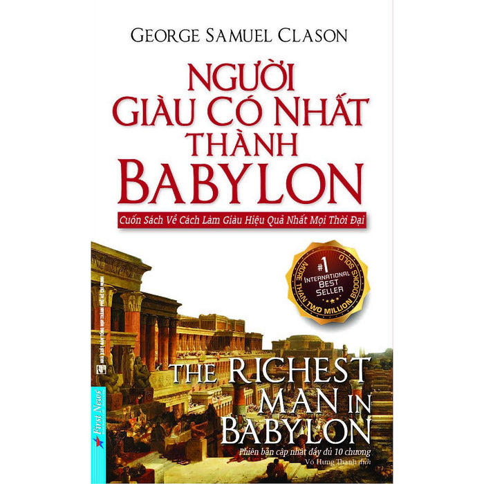 Người Giàu Có Nhất Thành Babylon - Cuốn Sách Về Cách Làm Giàu Hiệu Quả Nhất Mọi Thời Đại Người Giàu Có Nhất Thành Babylon - Cuốn Sách Về Cách Làm Giàu Hiệu Quả Nhất Mọi Thời Đại