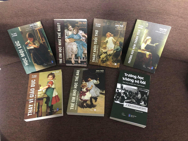 John Holt + Trường Học Không Sợ Hãi – J. Krishnamurti: Giáo Dục Vì Hiện Tại Hay Vì Tương Lai (Trẻ Em Học Như Thế Nào - Trẻ Em Khó Học Như Thế Nào - Học Mọi Lúc - Trường Học Kém Thành Tích - Thoát Khỏi Tuổi Thơ -  Thay Vì Giáo Dục