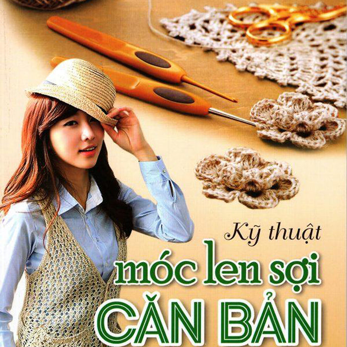 Kỹ Thuật Móc Len Sợi Căn Bản Kỹ Thuật Móc Len Sợi Căn Bản