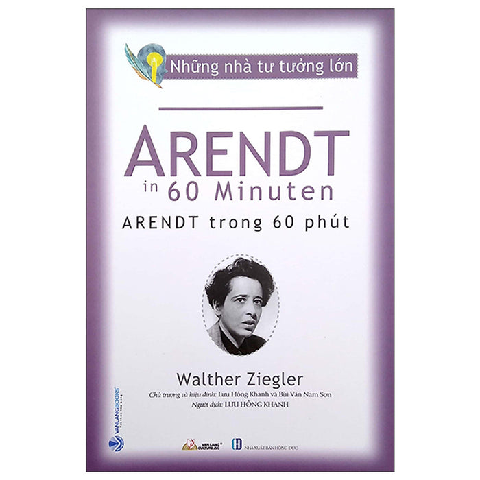 Những Nhà Tư Tưởng Lớn - Arendt In 60 Minuten - Arendt Trong 60 Phút Những Nhà Tư Tưởng Lớn - Arendt In 60 Minuten - Arendt Trong 60 Phút