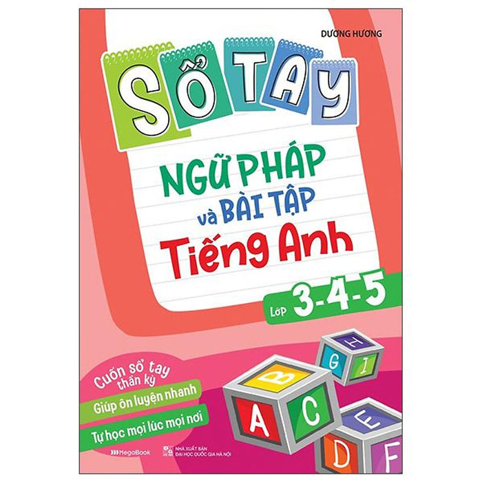 Sổ Tay Ngữ Pháp Và Bài Tập Tiếng Anh Lớp 3,4,5 Sổ Tay Ngữ Pháp Và Bài Tập Tiếng Anh Lớp 3,4,5