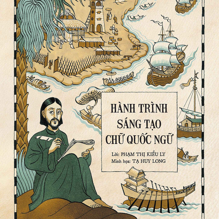 Hành Trình Sáng Tạo Chữ Quốc Ngữ (Tái Bản 2023) Hành Trình Sáng Tạo Chữ Quốc Ngữ (Tái Bản 2023)