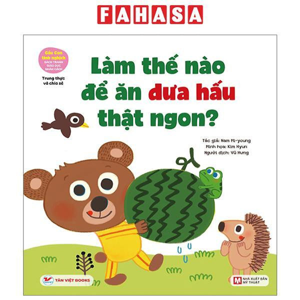 Gấu Con Tinh Nghịch - Trung Thực Và Chia Sẻ: Làm Thế Nào Để Ăn Dưa Hấu Thật Ngon?