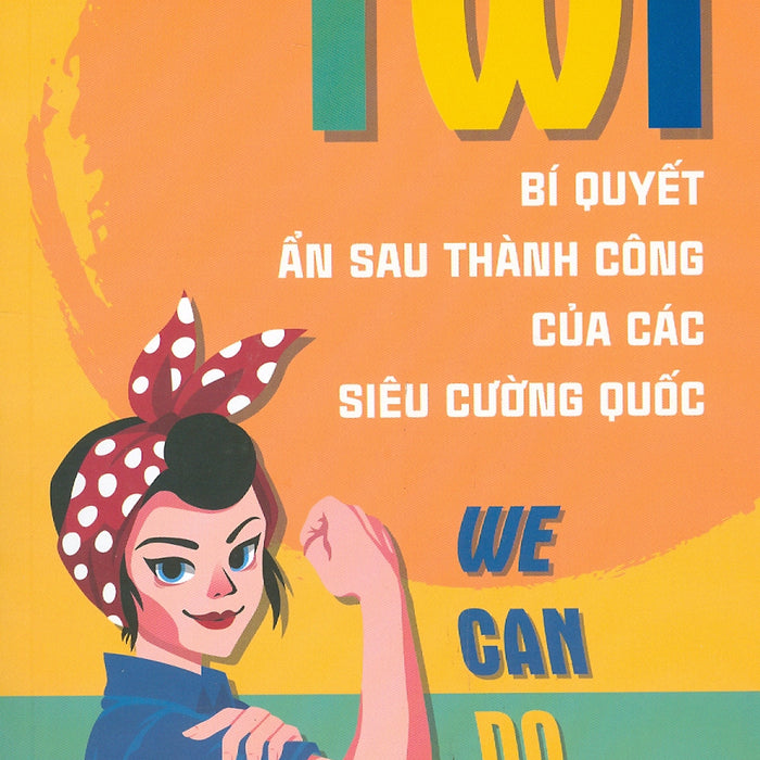 Twi - Bí Quyết Ẩn Sau Thành Công Của Các Siêu Cường Quốc Twi - Bí Quyết Ẩn Sau Thành Công Của Các Siêu Cường Quốc