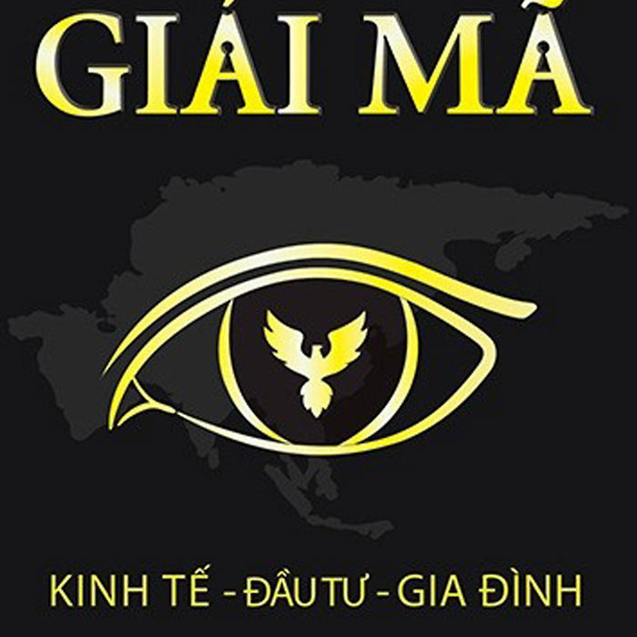 Giải Mã : Kinh Tế - Đầu Tư - Gia Đình Giải Mã : Kinh Tế - Đầu Tư - Gia Đình