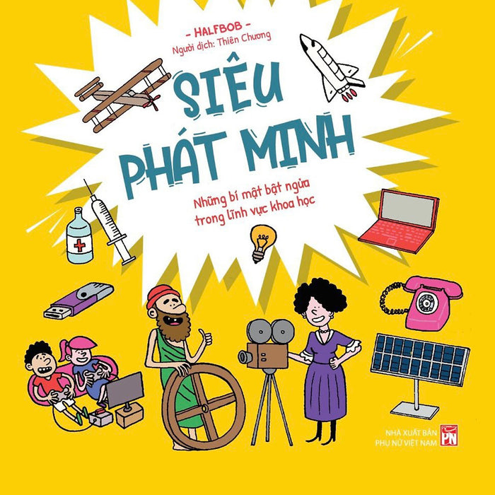 Siêu Phát Minh – Những Bí Mật Bật Ngửa Trong Lĩnh Vực Khoa Học Siêu Phát Minh – Những Bí Mật Bật Ngửa Trong Lĩnh Vực Khoa Học