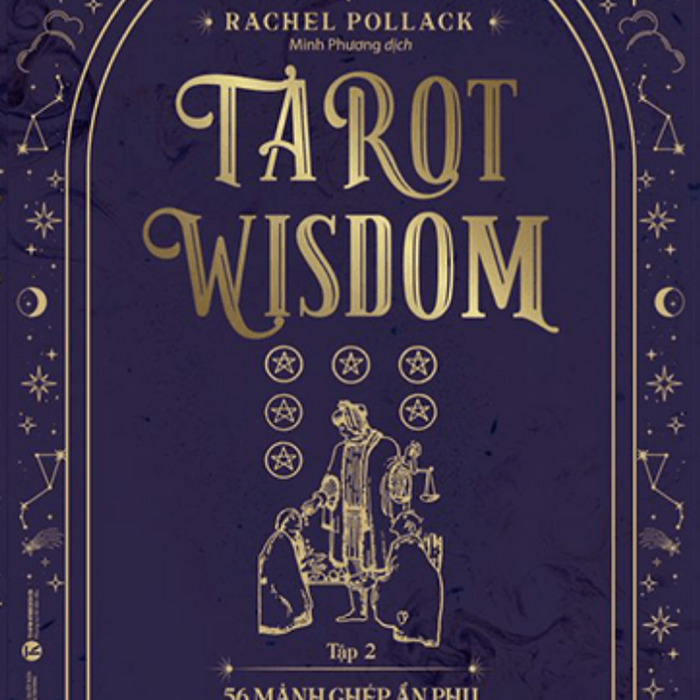 Tarot Wisdom  (Tập 2)  – 56 Lá Bài Ẩn Phụ - Bức Tranh Toàn Cảnh Của Vũ Trụ –  Rachel Pollack – Minh Phương Dịch - Thái Hà - Nxb Công Thương Tarot Wisdom  (Tập 2)  – 56 Lá Bài Ẩn Phụ - Bức Tranh Toàn Cảnh Của Vũ Trụ –  Rachel Pollack – Minh Phương Dịch - Thái Hà - Nxb Công Thương