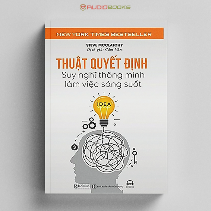 Thuật Quyết Định - Suy Nghĩ Thông Minh, Làm Việc Sáng Suốt Thuật Quyết Định - Suy Nghĩ Thông Minh, Làm Việc Sáng Suốt
