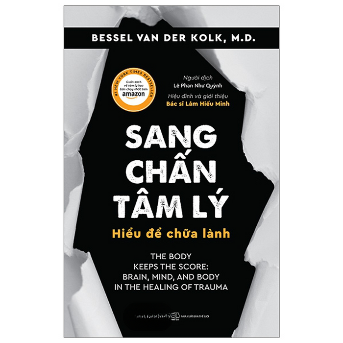 Sang Chấn Tâm Lý - Hiểu Để Chữa Lành - Bessel Van Der Kolk, M.D Sang Chấn Tâm Lý - Hiểu Để Chữa Lành - Bessel Van Der Kolk, M.D