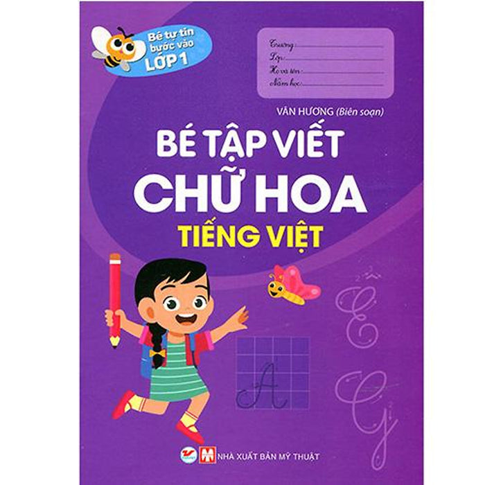 Bé Tự Tin Bước Vào Lớp 1 - Bé Tập Viết Chữ Hoa - Tiếng Việt Bé Tự Tin Bước Vào Lớp 1 - Bé Tập Viết Chữ Hoa - Tiếng Việt