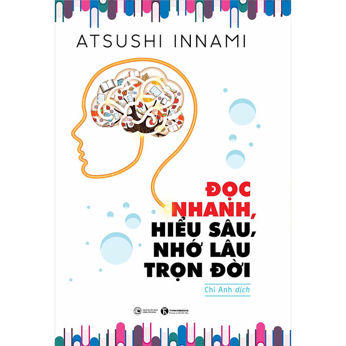 Đọc Nhanh, Hiểu Sâu, Nhớ Lâu Trọn Đời (Tái Bản 2020) Đọc Nhanh, Hiểu Sâu, Nhớ Lâu Trọn Đời (Tái Bản 2020)