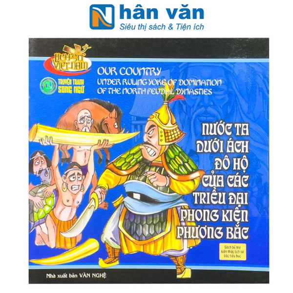 Lịch Sử Việt Nam - Nước Ta Dưới Ách Đô Hộ Của Các Triều Đại Phong Kiến Phương Bắc (Truyện Tranh Song Ngữ)