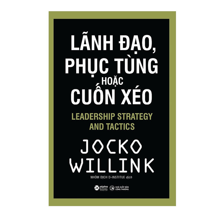 Lãnh Đạo, Phục Tùng Hoặc Cuốn Xéo Lãnh Đạo, Phục Tùng Hoặc Cuốn Xéo