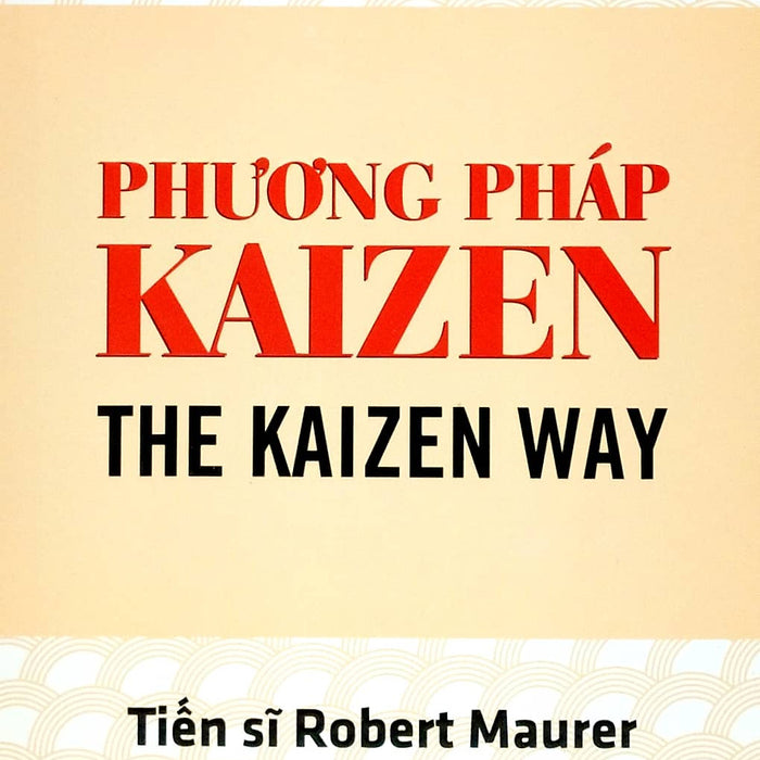 Phương Pháp Kaizen - The Kaizen Way (Tái Bản 2023) Phương Pháp Kaizen - The Kaizen Way (Tái Bản 2023)