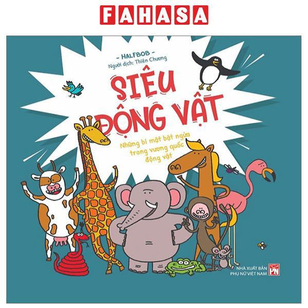 Siêu Động Vật - Những Bí Mật Bật Ngửa Trong Vương Quốc Động Vật - Bìa Cứng
