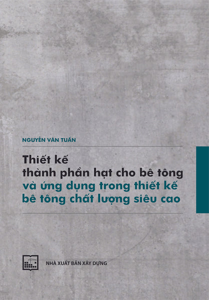 Thiết Kế Thành Phần Hạt Cho Bê Tông Và Ứng Dụng Trong Thiết Kế Bê Tông Chất Lượng Siêu Cao