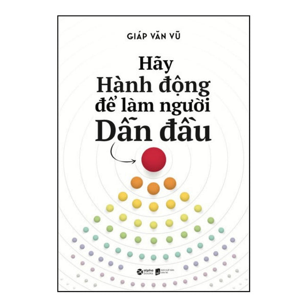 Hãy Hành Động Để Làm Người Dẫn Đầu