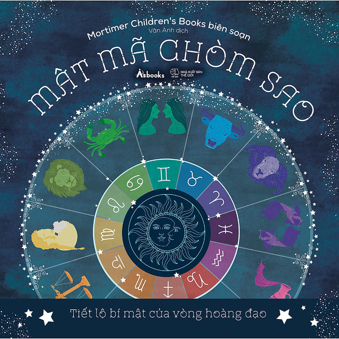 Mật Mã Chòm Sao - Tiết Lộ Bí Mật Của Vòng Hoàng Đạo Mật Mã Chòm Sao - Tiết Lộ Bí Mật Của Vòng Hoàng Đạo