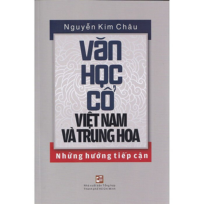 Văn Học Cổ Việt Nam Và Trung Hoa Những Hướng Tiếp Cận Văn Học Cổ Việt Nam Và Trung Hoa Những Hướng Tiếp Cận