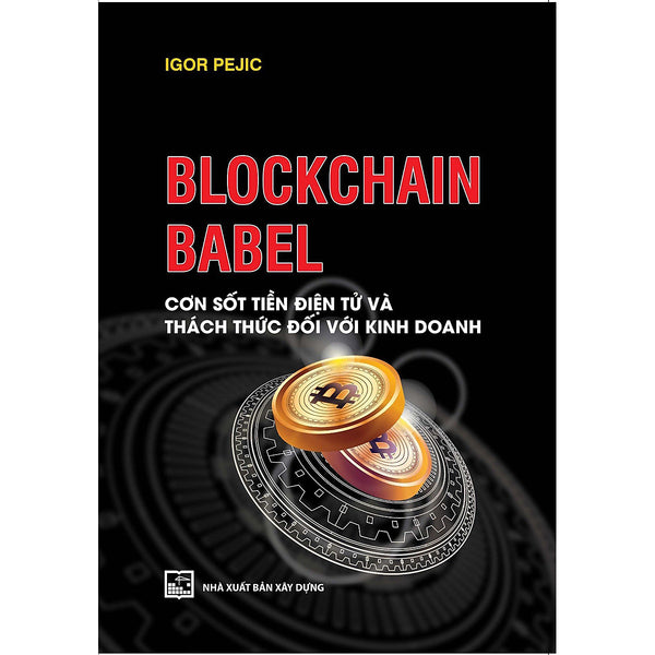 Block Chain Babel - Cơn Sốt Tiền Điện Tử Và Thách Thức Đối Với Kinh Doanh