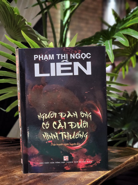 Người Đàn Ông Có Cái Đuôi Hình Thuổng - Phạm Thị Ngọc Liên – Nxb Tổng Hợp Tp Hồ Chí Minh (Bìa Mềm)