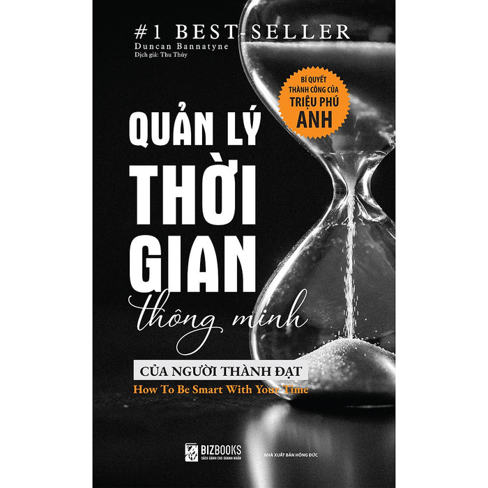 Quản Lý Thời Gian Thông Minh Của Người Thành Đạt: Bí Quyết Thành Công Của Triệu Phú Anh Quản Lý Thời Gian Thông Minh Của Người Thành Đạt: Bí Quyết Thành Công Của Triệu Phú Anh