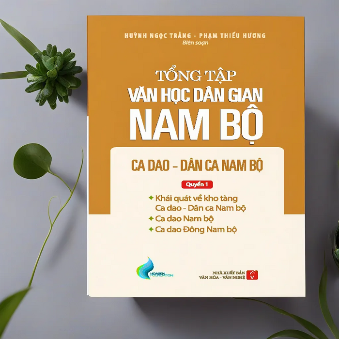 Tổng Tập Văn Học Dân Gian Nam Bộ - Tập 2 - Quyển 1: Ca Dao - Dân Ca Nam Bộ Tổng Tập Văn Học Dân Gian Nam Bộ - Tập 2 - Quyển 1: Ca Dao - Dân Ca Nam Bộ
