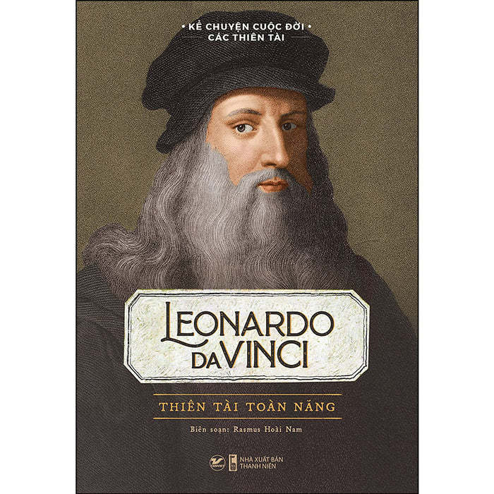 Leonardo Da Vinci - Thiên Tài Toàn Năng Leonardo Da Vinci - Thiên Tài Toàn Năng