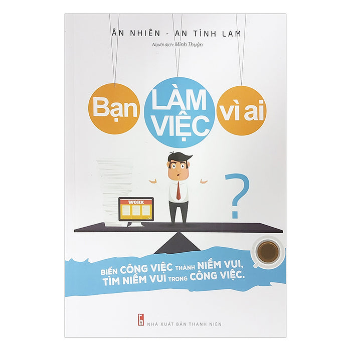 Bạn Làm Việc Vì Ai? Bạn Làm Việc Vì Ai?