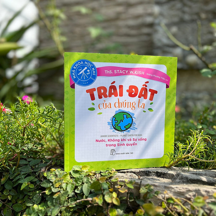 Trái Đất Của Chúng Ta - Nước, Không Khí Và Sự Sống Trong Sinh Quyển Trái Đất Của Chúng Ta - Nước, Không Khí Và Sự Sống Trong Sinh Quyển