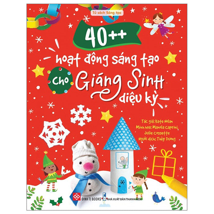 40++ Hoạt Động Sáng Tạo Cho Giáng Sinh Diệu Kỳ-Cuốn Sách Dành Cho Thiếu Nhi 40++ Hoạt Động Sáng Tạo Cho Giáng Sinh Diệu Kỳ-Cuốn Sách Dành Cho Thiếu Nhi