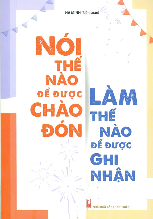 Nói Thế Nào Để Được Chào Đón, Làm Thế Nào Để Được Ghi Nhận Nói Thế Nào Để Được Chào Đón, Làm Thế Nào Để Được Ghi Nhận