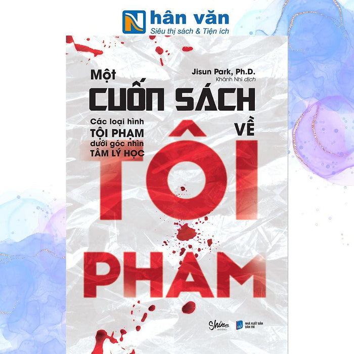 Một Cuốn Sách Về Tội Phạm - Các Loại Hình Tội Phạm Dưới Góc Nhìn Tâm Lý Học Một Cuốn Sách Về Tội Phạm - Các Loại Hình Tội Phạm Dưới Góc Nhìn Tâm Lý Học