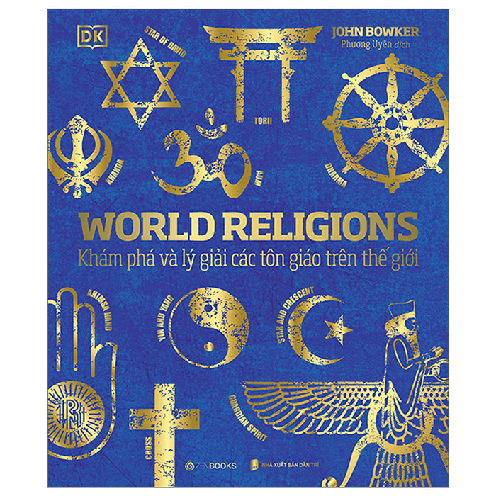 World Religions - Tôn GiáO Thế GiớI - Khám Phá Và Lý Giải Các Tôn Giáo Trên Thế Giới World Religions - Tôn GiáO Thế GiớI - Khám Phá Và Lý Giải Các Tôn Giáo Trên Thế Giới