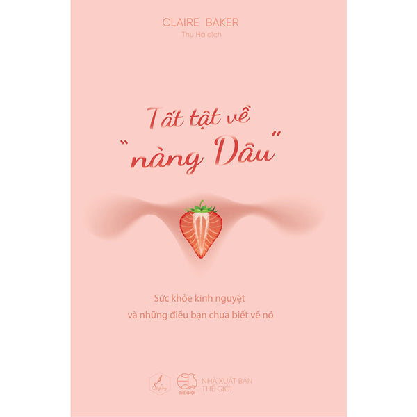Tất Tật Về "Nàng Dâu" (Sức Khỏe Kinh Nguyệt Và Những Điều Bạn Chưa Biết Về Nó)