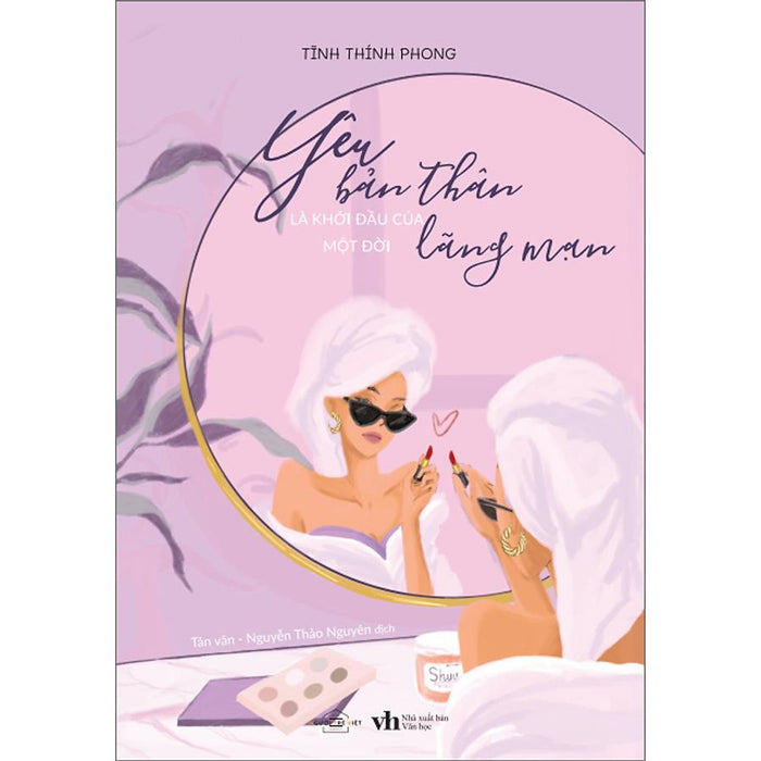 Yêu Bản Thân Là Khởi Đầu Của Một Đời Lãng Mạn Yêu Bản Thân Là Khởi Đầu Của Một Đời Lãng Mạn