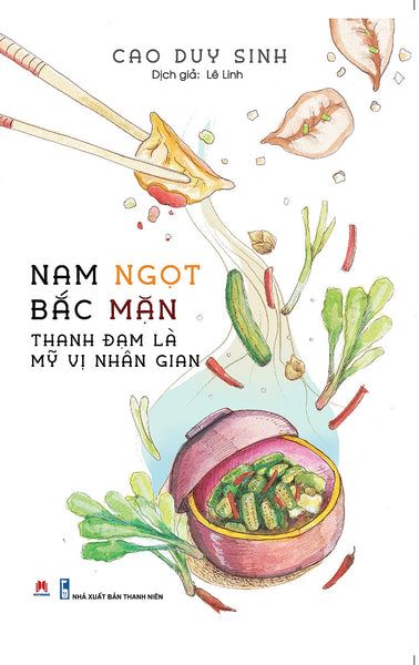 Nam Ngọt Bắc Mặn - Thanh Đạm Là Mỹ Vị Nhân Gian - Cao Duy Sinh