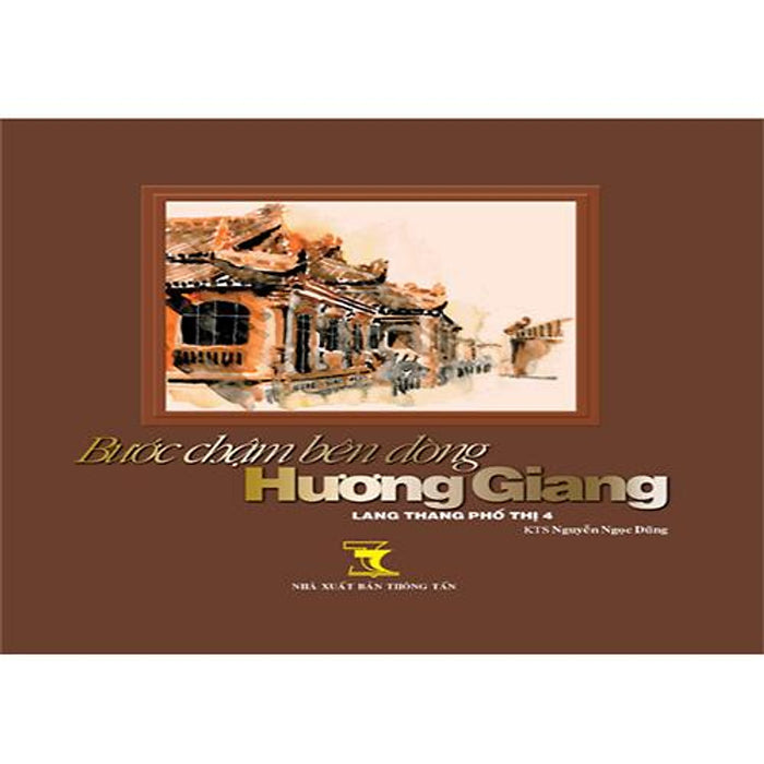 Lang Thang Phố Thị 4 - Bước Chậm Bên Dòng Hương Giang Lang Thang Phố Thị 4 - Bước Chậm Bên Dòng Hương Giang