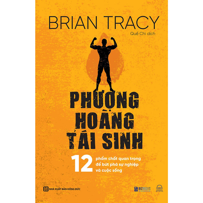 Phượng Hoàng Tái Sinh - 12 Phẩm Chất Quan Trọng Để Bứt Phá Sự Nghiệp Và Cuộc Sống Phượng Hoàng Tái Sinh - 12 Phẩm Chất Quan Trọng Để Bứt Phá Sự Nghiệp Và Cuộc Sống