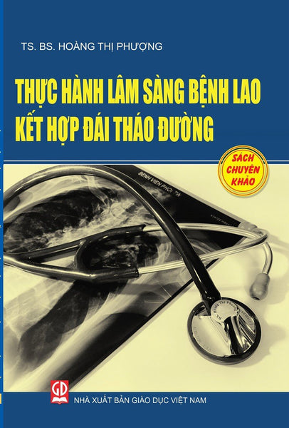 Thực Hành Lâm Sàng Bệnh Lao Kết Hợp Đái Tháo Đường (Sách Chuyên Khảo)