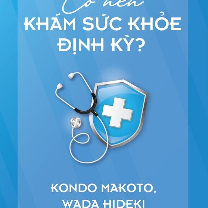 Có Nên Khám Sức Khỏe Định Kỳ? Có Nên Khám Sức Khỏe Định Kỳ?